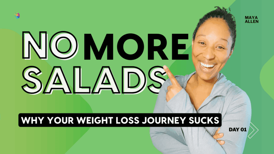 No More Salads--Why Your Weight Loss Journey Sucks!